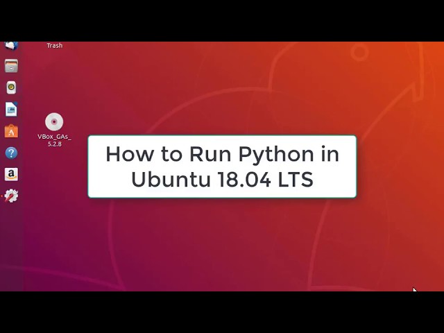 How to Run Python in Ubuntu 18.04 LTS | Python in Ubuntu 18.04 LTS Bionic Beaver