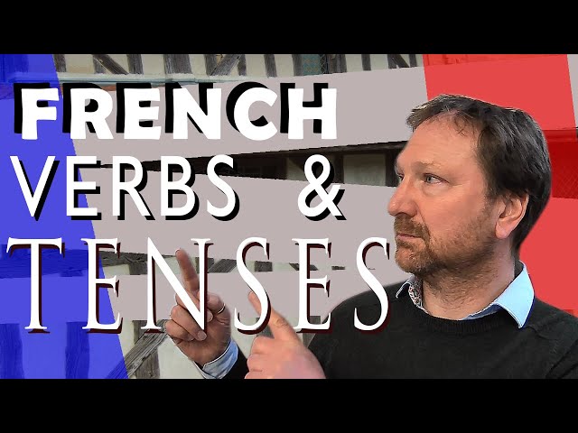 French Verbs and Tenses