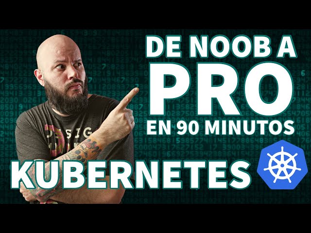 KUBERNETES De NOVATO a PRO! (CURSO COMPLETO EN ESPAÑOL)