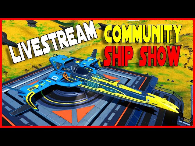No Man's Sky Livestream: Ship Show Community Event