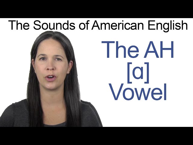 American English - AH [ɑ] Vowel - How to make the AH Vowel