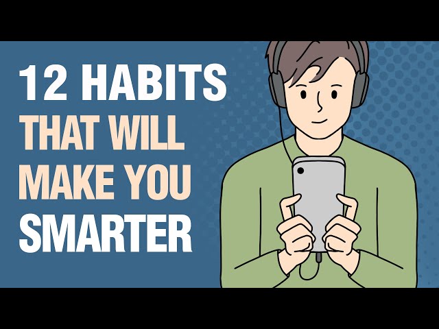 12 Everyday Habits That Make You Smarter