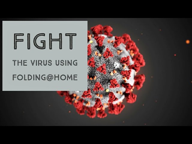 Fight the Virus w/ Your PC using Folding@Home!