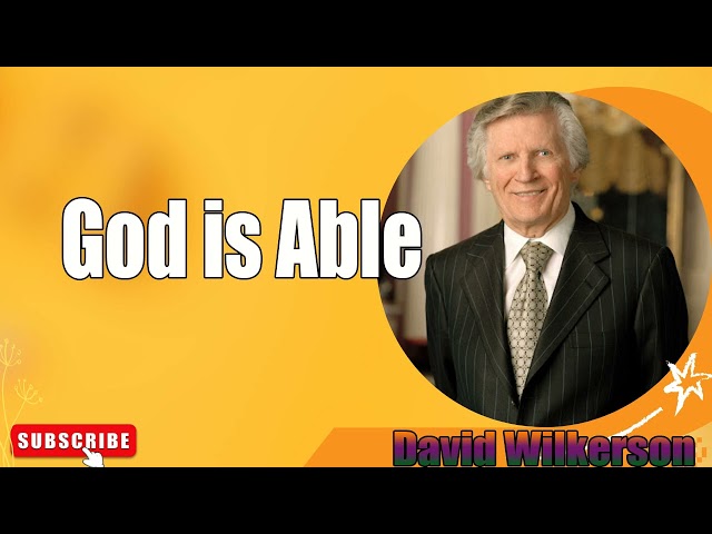 David Wilkerson - God is Able   Must Hear
