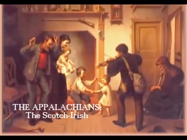 The Appalachians: The Scotch-Irish / Scots-Irish