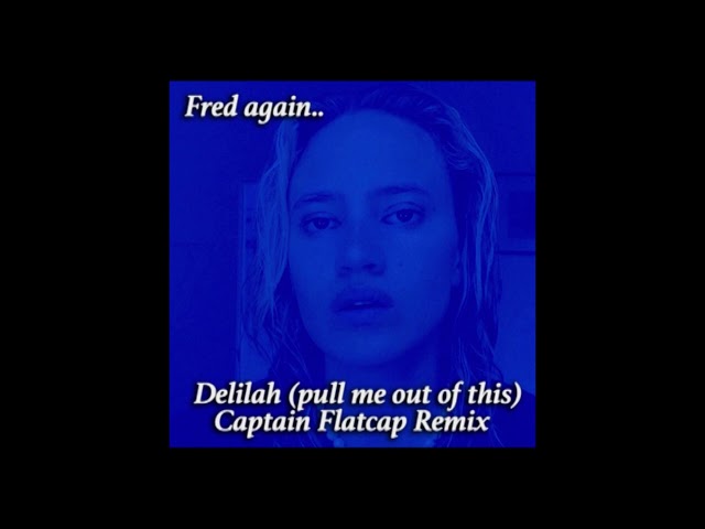 Fred again.. - Delilah (Captain Flatcap Remix) 🔥FREE DOWNLOAD🔥