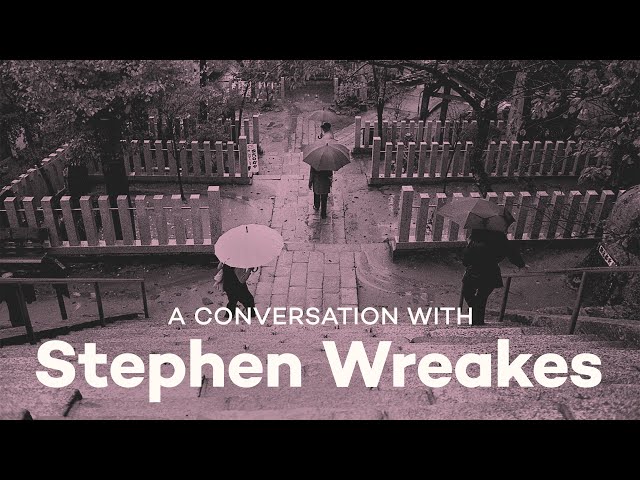 A Conversation with Stephen Wreakes