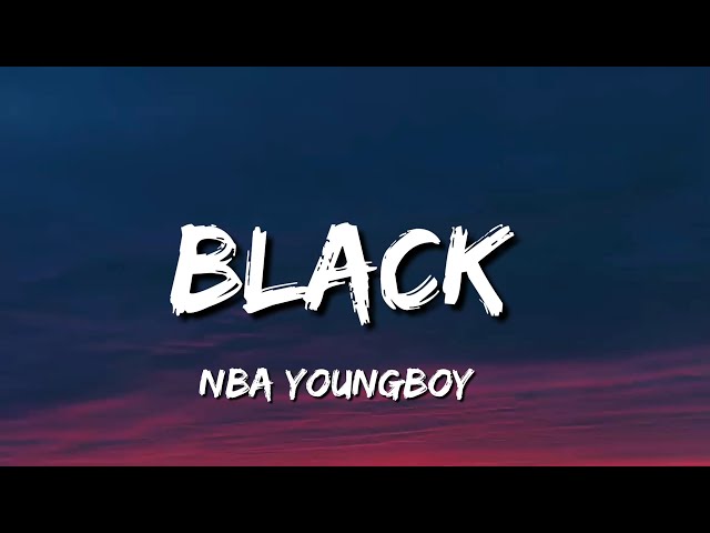 NBA YoungBoy - Black Lyrics