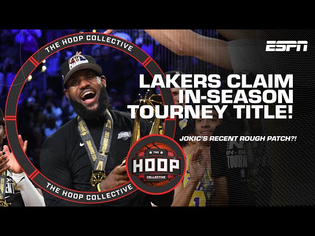 Lakers WIN In-Season Tournament, 🏆 Stars hitting a rough patch & more! | The Hoop Collective