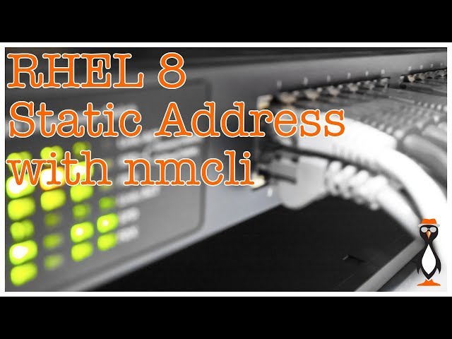 RHEL 8: Setting a Static IP Address with nmcli