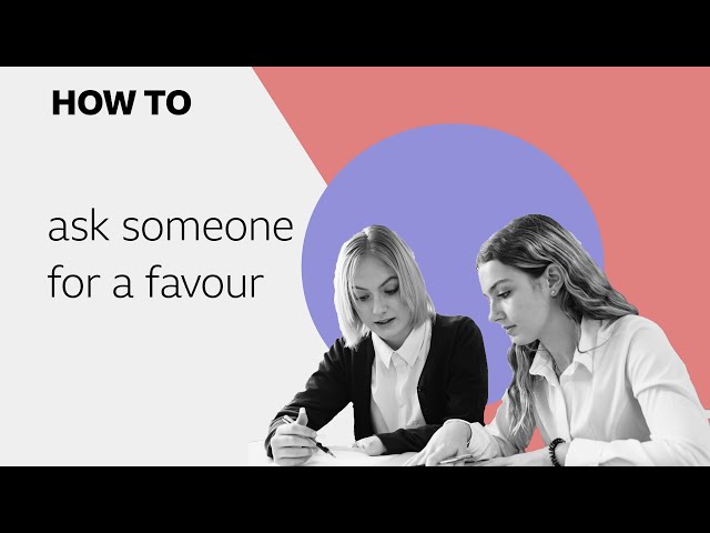 How to... ask a favour