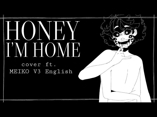 VOCALOID4 Cover | Honey I'm Home [MEIKO V3 English]