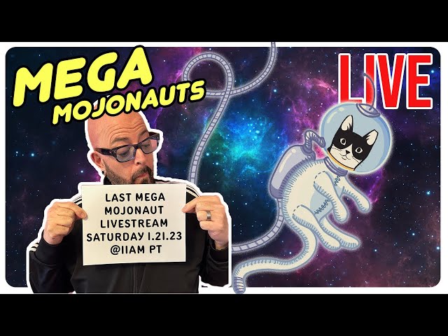 Last Mega Mojonaut Livestream!