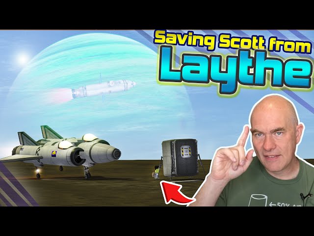 KSP: Saving Scott Manley from LAYTHE!