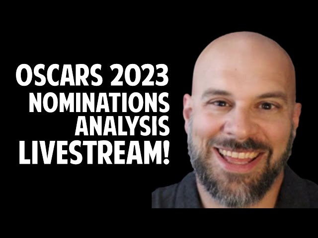 My Analysis of the 2023 Oscar Nominations -- Livestream