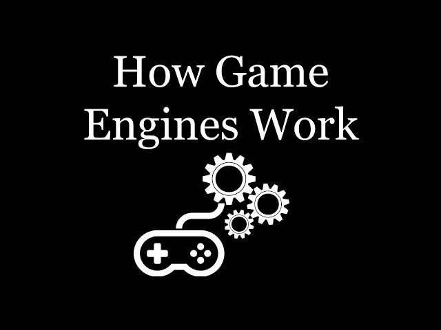 How Game Engines Work!
