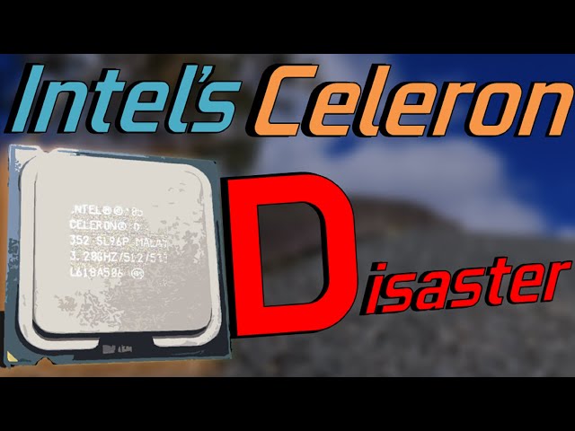 Intel's Celeron D(isaster) ...The Most Hated CPU