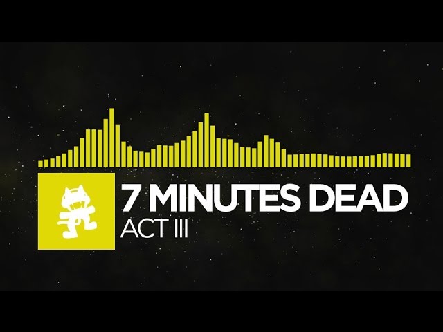 [Electro] - 7 Minutes Dead - Act III [Monstercat FREE Halloween Release]