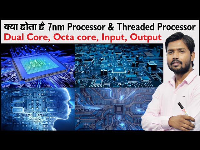 CPU | Processor | Core of Processor | Motherboard | Software and Hardware | Input and Output | 7nm