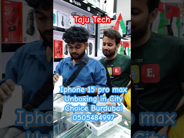 iphone 15 pro max unboxing with happy Customer in City Choice Burdubai #cheapest #dubai