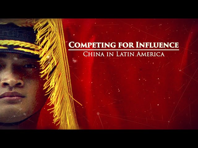 Competing for Influence: China in Latin America - Narrated by David Strathairn - Full Episode