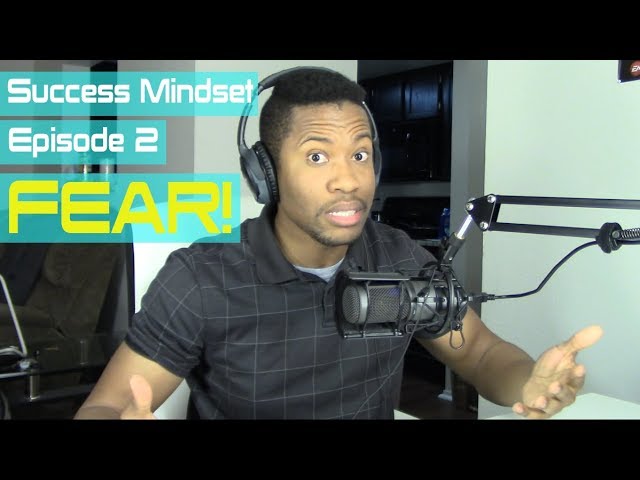Success Mindset Ep.2: Do NOT Be Paralyzed By Fear