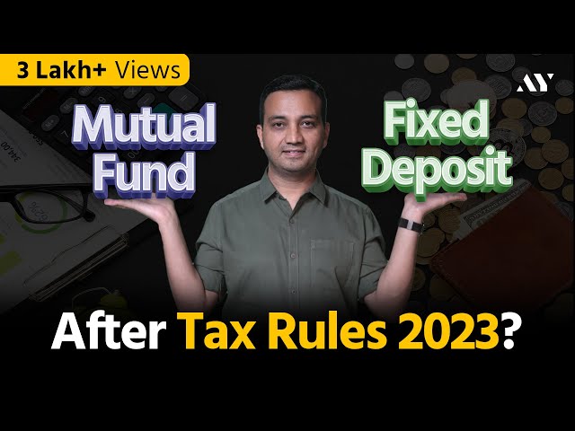Mutual Funds or FD - Where to invest in 2023 after New Tax Rules?
