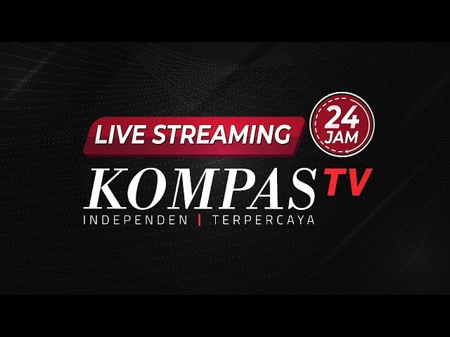 LIVE STREAMING 24 JAM - KOMPAS TV