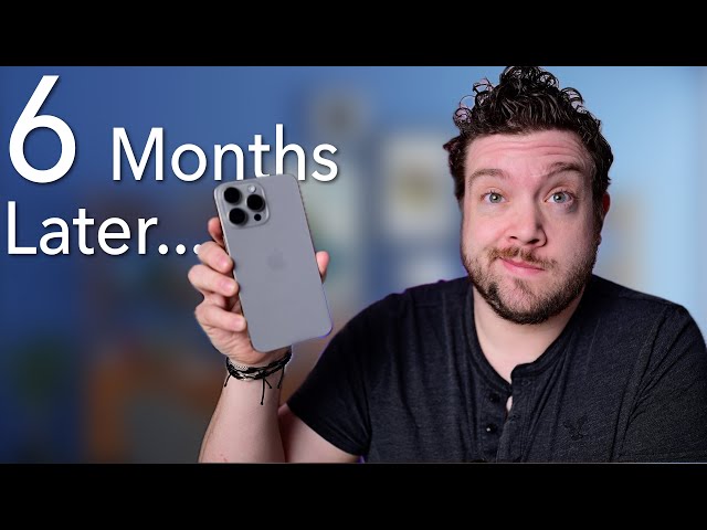 iPhone 15 Pro Max Honest Review SIX MONTHS Later