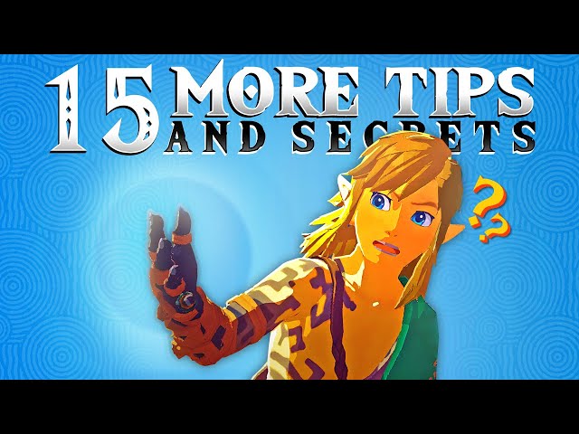 15 More Early Tips & Secrets - Zelda: Tears of the Kingdom