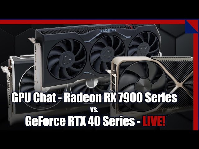 GPU Chat: Radeon RX 7900 Series Vs GeForce RTX 40 Series - FIGHT!