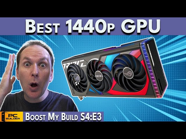 🛑 The Best 1440p GPU FINALLY Here! 🛑 PC Build Fails | Boost My Build S4:E3
