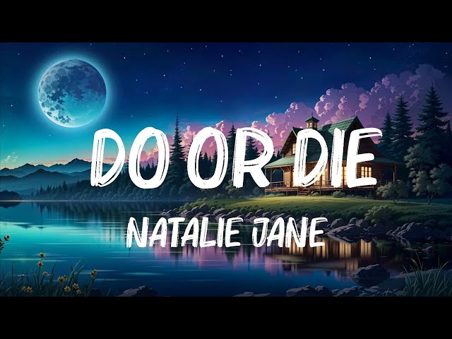 Natalie Jane - Do Or Die (Lyrics) | Justin-Bieber,Imagine Dragons,... Hot Lyrics 2023