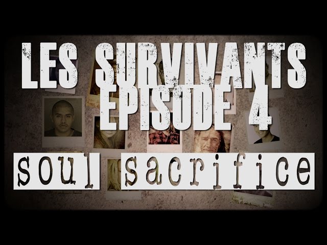 Les survivants -  Episode 4 -  Soul Sacrifice