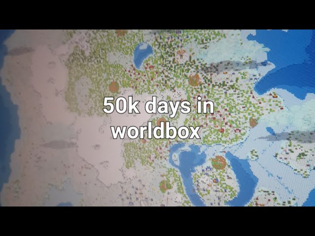 worldbox 50k days prt2