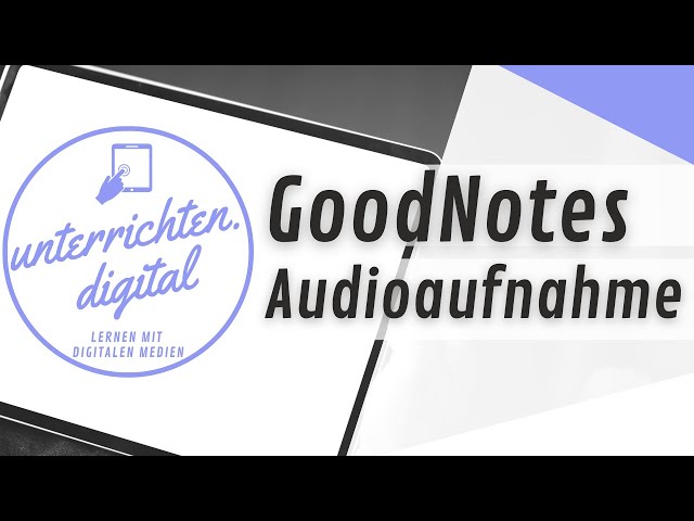 GoodNotes - neue Funktion: Endlich mit Audioaufnahmen!