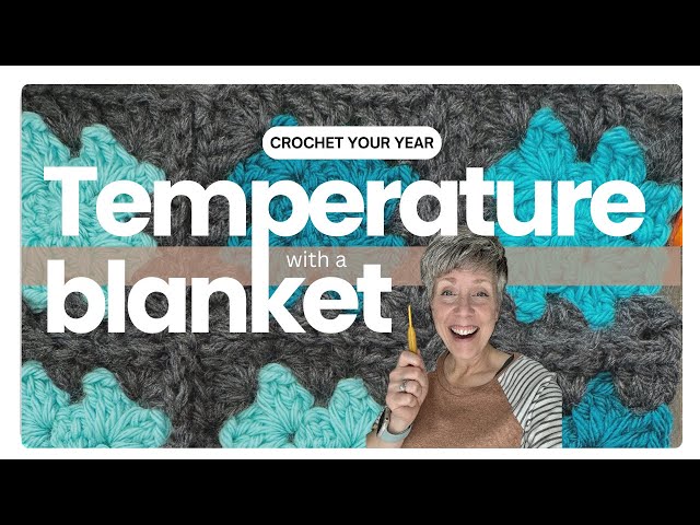 Capture the Year in Yarn: Kick Start a Crochet Temperature Blanket!
