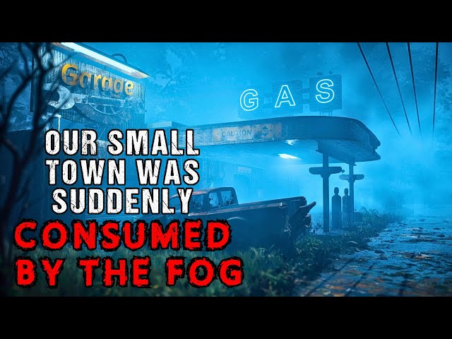 Sci-Fi Creepypasta "Our Town Was Suddenly Consumed By Fog" | Short Horror Story 2023