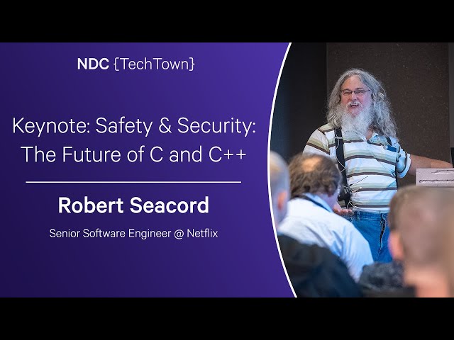 Keynote: Safety and Security: The Future of C and C++ - Robert Seacord. - NDC TechTown 2023