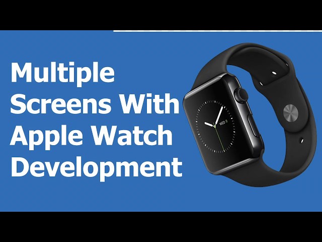 Multiple Screens in Apple Watch App Development Part 5