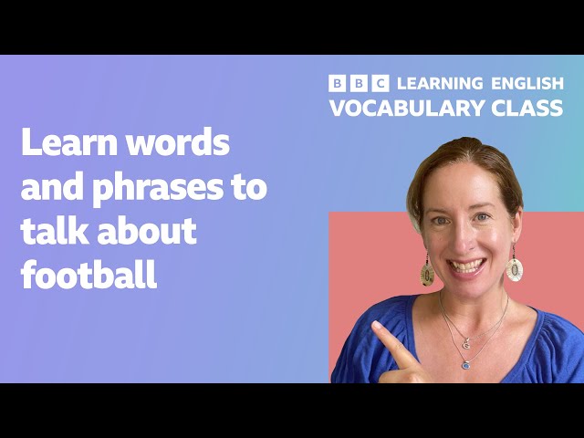 Vocabulary Class: Learn words and phrases to talk about football ⚽