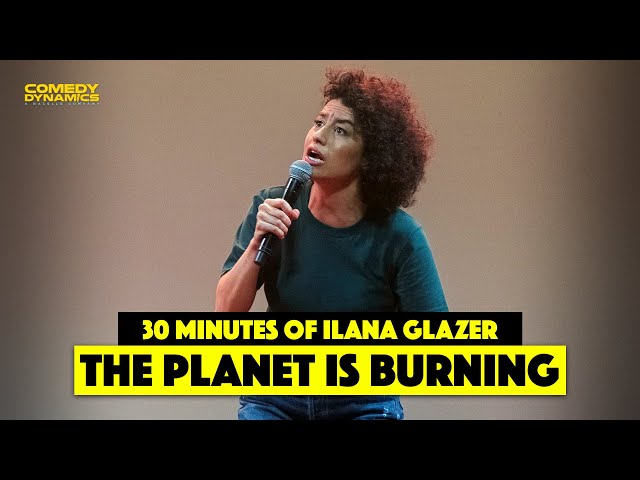 30 Minutes of Ilana Glazer: The Planet is Burning