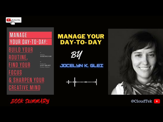 Mastering Productivity: A Summary of 'Manage Your Day-to-Day' Jocelyn K. Glei @CloudTek