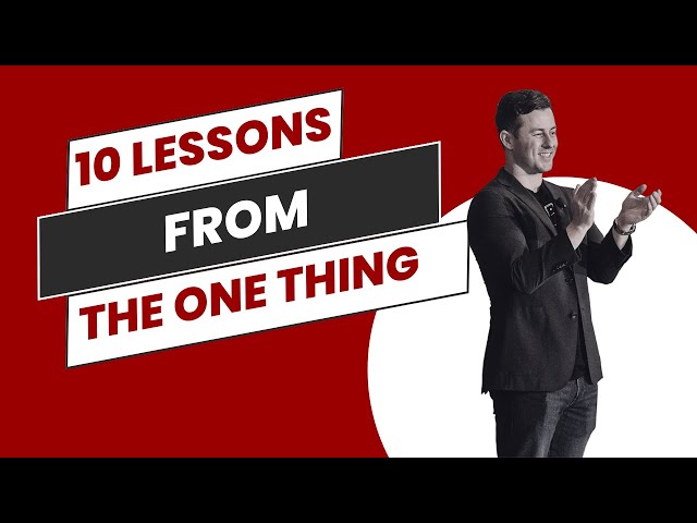 The ONE Thing: 10 Lessons From The ONE Thing