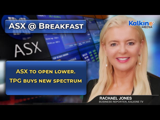 ASX to open lower. TPG buys new spectrum