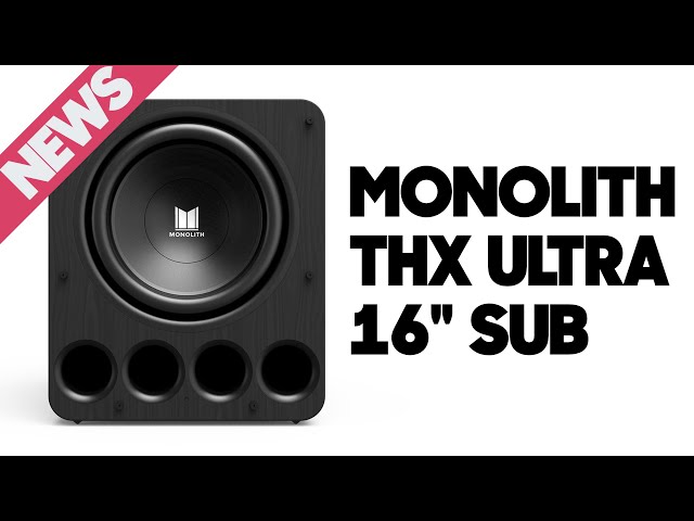NEWS! Monolith THX Ultra 16 is Available!
