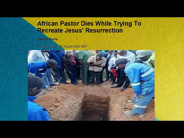 African Pastor Tries to Recreate Jesus Resurrection and Fails