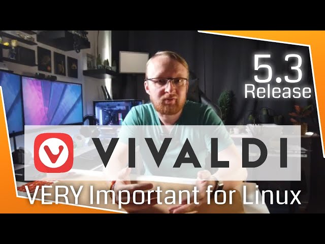 Vivaldi 5.3 Release - Massive for Linux