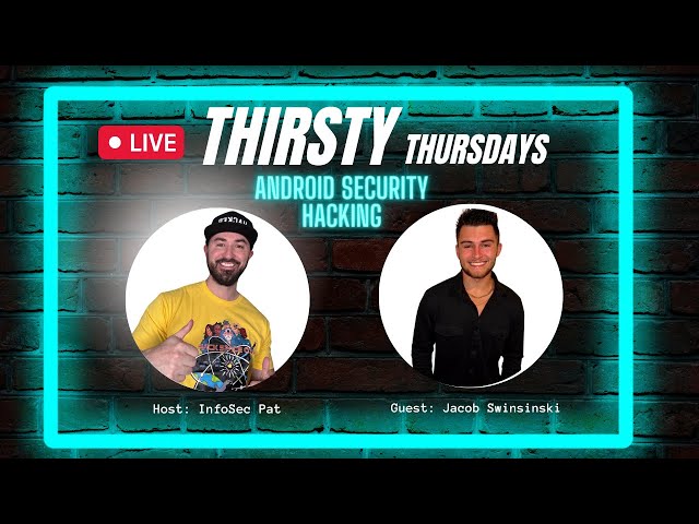 Thirsty Thursdays Live Show With Jacob Swinsinski - Android Hacking
