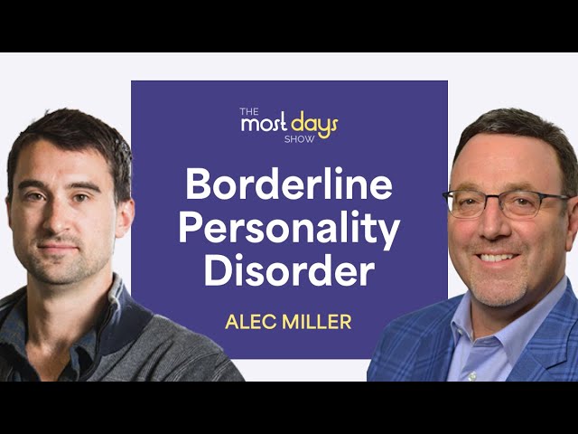 Borderline Personality Disorder with Dr. Alec Miller